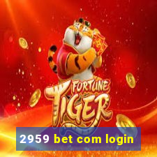 2959 bet com login